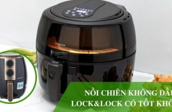 Nồi chiên không dầu Lock&Lock có tốt không