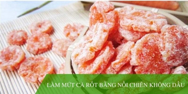 Cách làm mứt cà rốt bằng nồi chiên không dầu