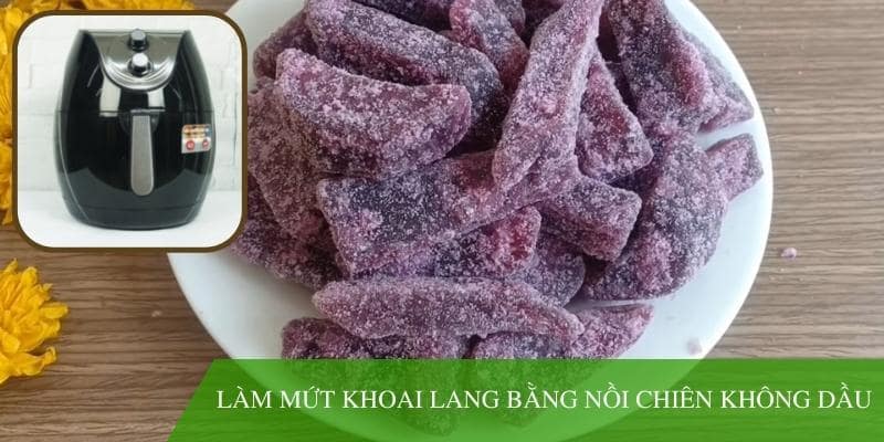 Làm mứt khoai lang bằng nồi chiên không dầu