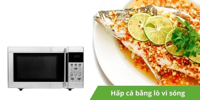 Hấp cá bằng lò vi sóng