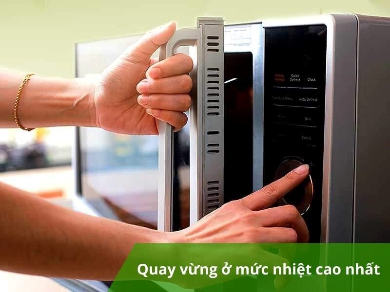 Quay tiếp vừng ở nhiệt độ cao nhất trong 1 phút tiếp theo