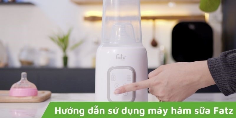 Hướng dẫn sử dụng máy hâm sữa Fatz