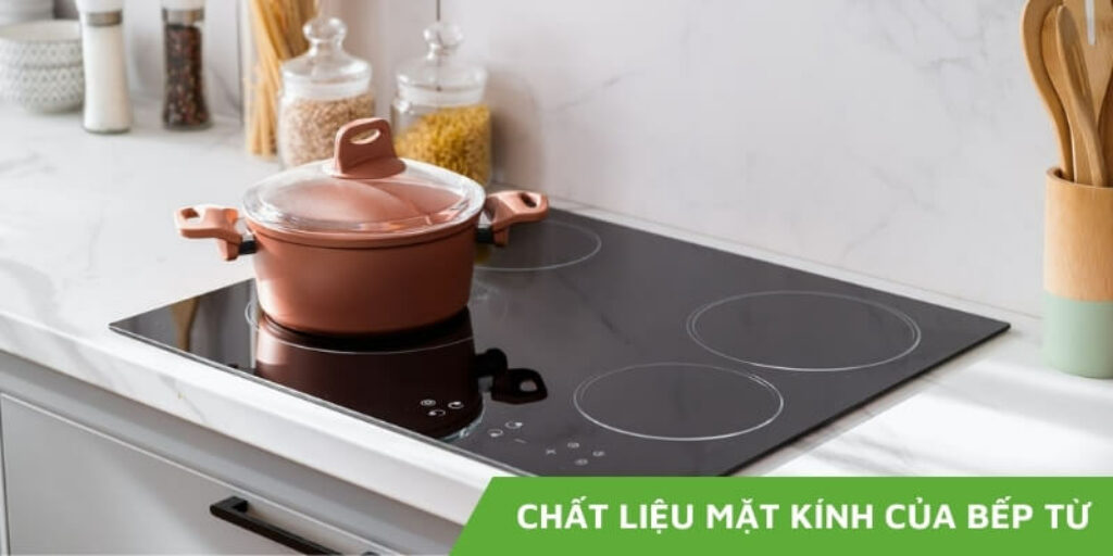 Chất liệu mặt kính của bếp từ