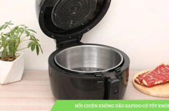 Nồi chiên không dầu rapido có tốt không