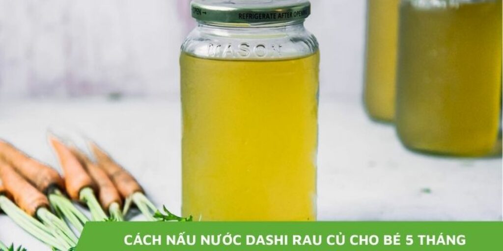 cách nấu nước dashi rau củ cho bé 5 tháng