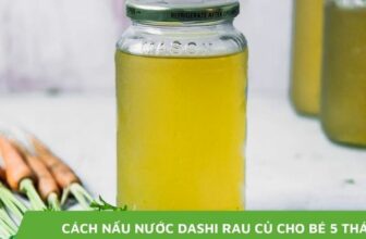 cách nấu nước dashi rau củ cho bé 5 tháng