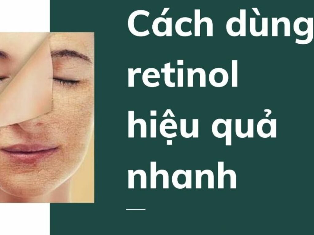 Cách sử dụng Retinol trị mụn hiệu quả và đúng cách nhất