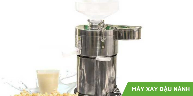 Các loại máy xay đậu nành phổ biến nhất hiện nay