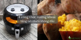 4 công thức nướng khoai bằng nồi chiên không dầu