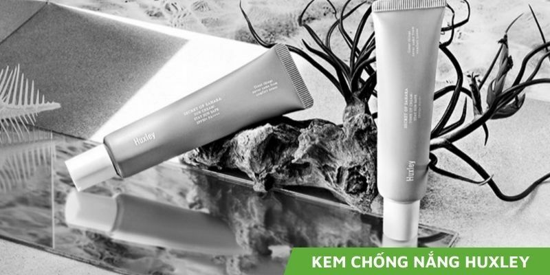Kem chống nắng Huxley của nước nào? Thành phần & công dụng