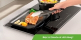 Bếp từ Elmich có tốt không? Có nên mua hay không?