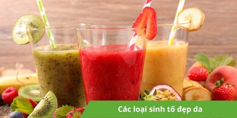Tổng hợp các loại sinh tố đẹp da được yêu thích nhất