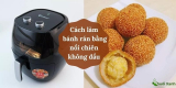 Cách làm bánh rán bằng nồi chiên không dầu chiêu đãi cả nhà