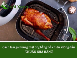 Cách làm gà nướng mật ong bằng nồi chiên không dầu chuẩn nhà hàng