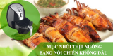 Cách làm mực nhồi thịt nướng bằng nồi chiên không dầu NGON như NHÀ HÀNG