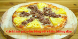 Cách làm Pizza bò bằng nồi chiên không dầu dễ hơn bạn tưởng