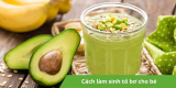 Hướng dẫn cách làm sinh tố bơ cho bé giàu dinh dưỡng