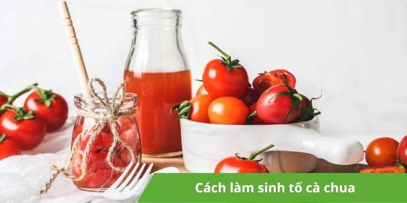 TOP 3 công thức làm sinh tố cà chua mát lành, bổ dưỡng