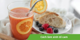 Cách làm sinh tố cam ngon chuẩn vị nhà hàng