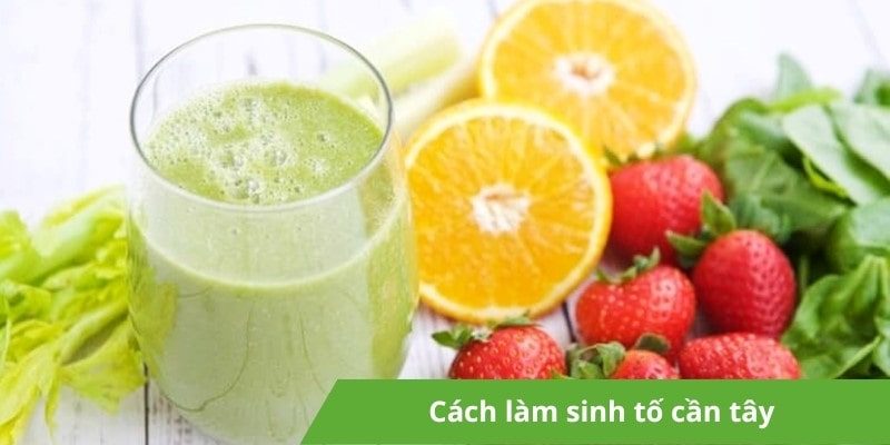 Cách làm sinh tố cần tây ngon lành, đẹp da ngay tại nhà