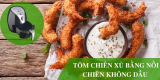 Cách làm tôm chiên xù bằng nồi chiên không dầu GIÒN RỤM ngay tại nhà!