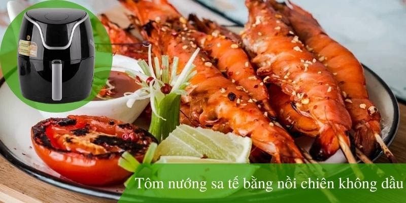 Cách làm tôm nướng sa tế bằng nồi chiên không dầu ngon chuẩn vị