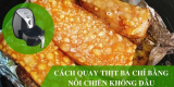 Cách quay thịt ba chỉ bằng nồi chiên không dầu siêu giòn