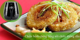 Cách chiên bánh chưng bằng nồi chiên không dầu giòn tan