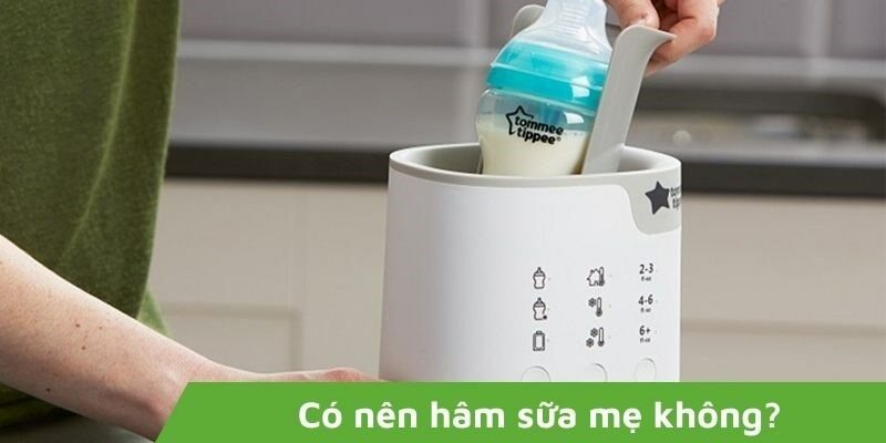 Có nên hâm sữa mẹ không? Hâm sữa mẹ đúng cách và những lưu ý đặc biệt mẹ cần biết
