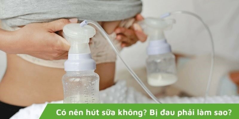 Có nên hút sữa không? Hút sữa có ảnh hưởng gì không?