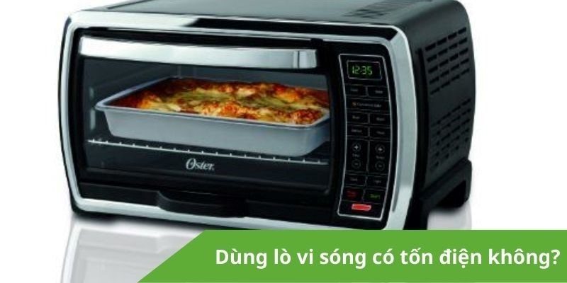 Giải đáp thắc mắc dùng lò vi sóng có tốn điện không?