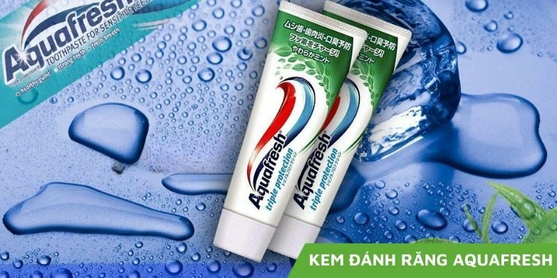 Bí Quyết Cho Hàm Răng Chắc Khỏe Với Kem Đánh Răng Aquafresh
