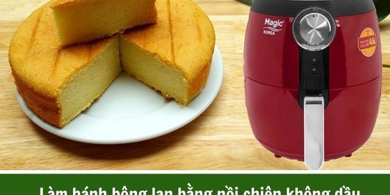 Làm bánh bông lan bằng nồi chiên không dầu ngon như ngoài hàng