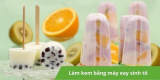 Làm kem bằng máy xay sinh tố nhanh chóng, đơn giản