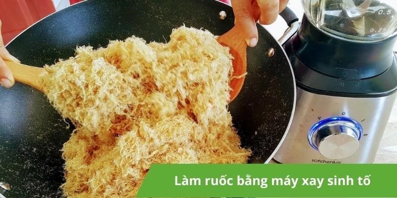 Cách làm ruốc bằng máy xay sinh tố tơi bông, không nát