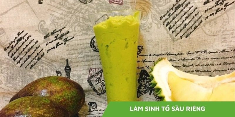 3 cách làm sinh tố sầu riêng NGON KHÓ CƯỠNG