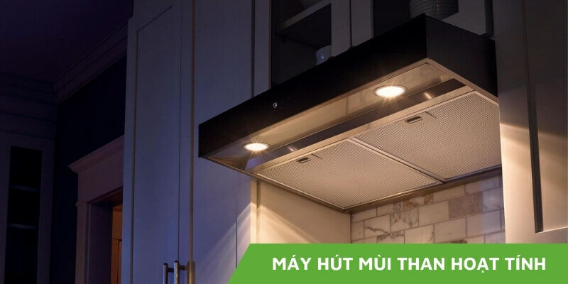 Máy hút mùi than hoạt tính – Top 3 loại máy TỐT NHẤT