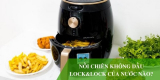 Nồi chiên không dầu Lock&Lock của nước nào? – Thông tin cần biết