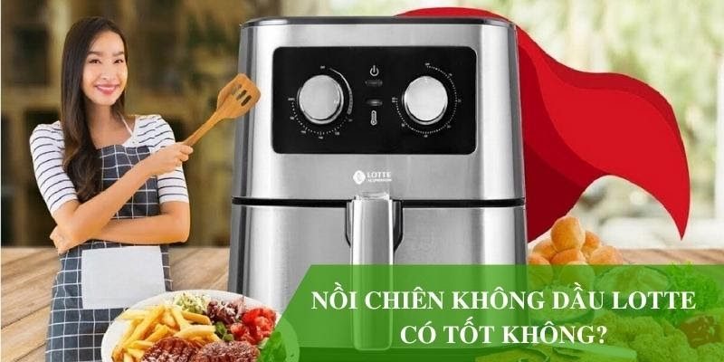 [REVIEW] Nồi chiên không dầu Lotte có tốt không? – Chuối Xanh Reviews