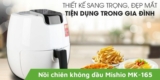 Nồi chiên không dầu Mishio MK-165 | Dung tích 5.5 Lít