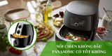 Nồi chiên không dầu Panasonic có tốt không? Top sản phẩm tốt nhất