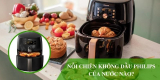 Nồi chiên không dầu philips của nước nào? Nên mua model nào?