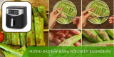 Hướng dẫn nướng đậu bắp bằng nồi chiên không dầu nhanh – đơn giản