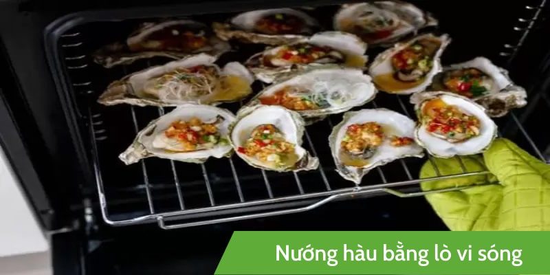 Cách nướng hàu bằng lò vi sóng đơn giản và siêu ngon