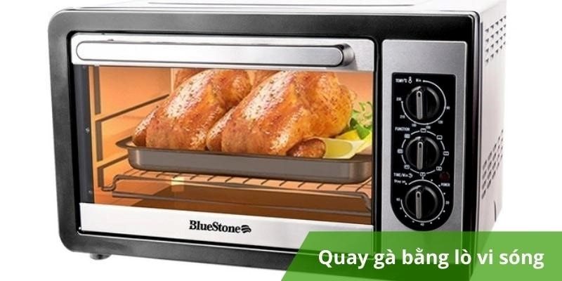 Quay gà bằng lò vi sóng thơm ngon chỉ với 4 bước đơn giản