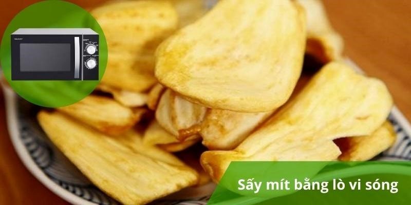 Bí quyết sấy mít bằng lò vi sóng giòn, thơm ngon đơn giản