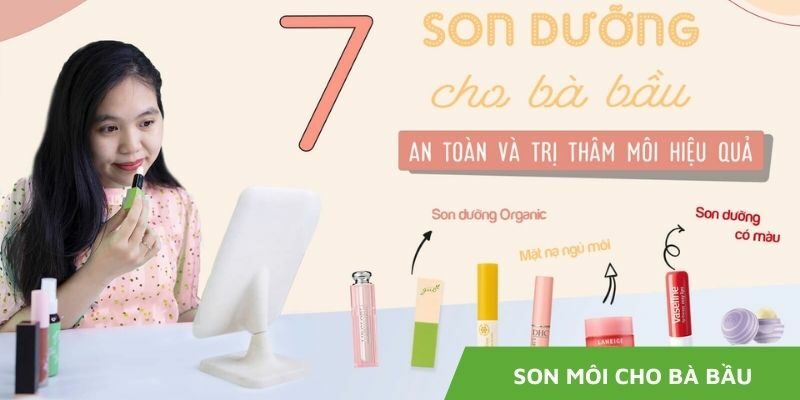Son môi cho bà bầu loại nào tốt? Tiêu chí chọn mua an toàn