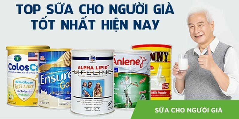 Sữa cho người già loại nào tốt? Top 6 loại sữa hàng đầu hiện nay