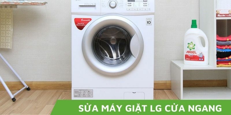 Cách sửa máy giặt LG cửa ngang đúng cách & những nguyên nhân thường gặp