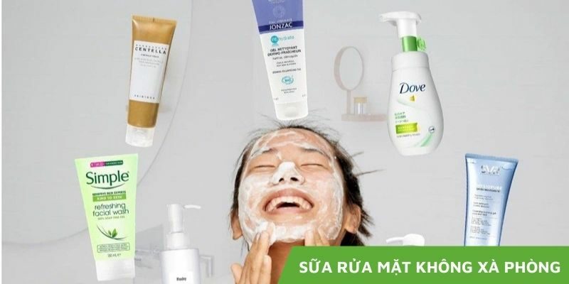 Tạm Biệt Khô Da Với Sữa Rửa Mặt Không Xà Phòng